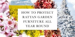 How to protect rattan garden furniture all year round