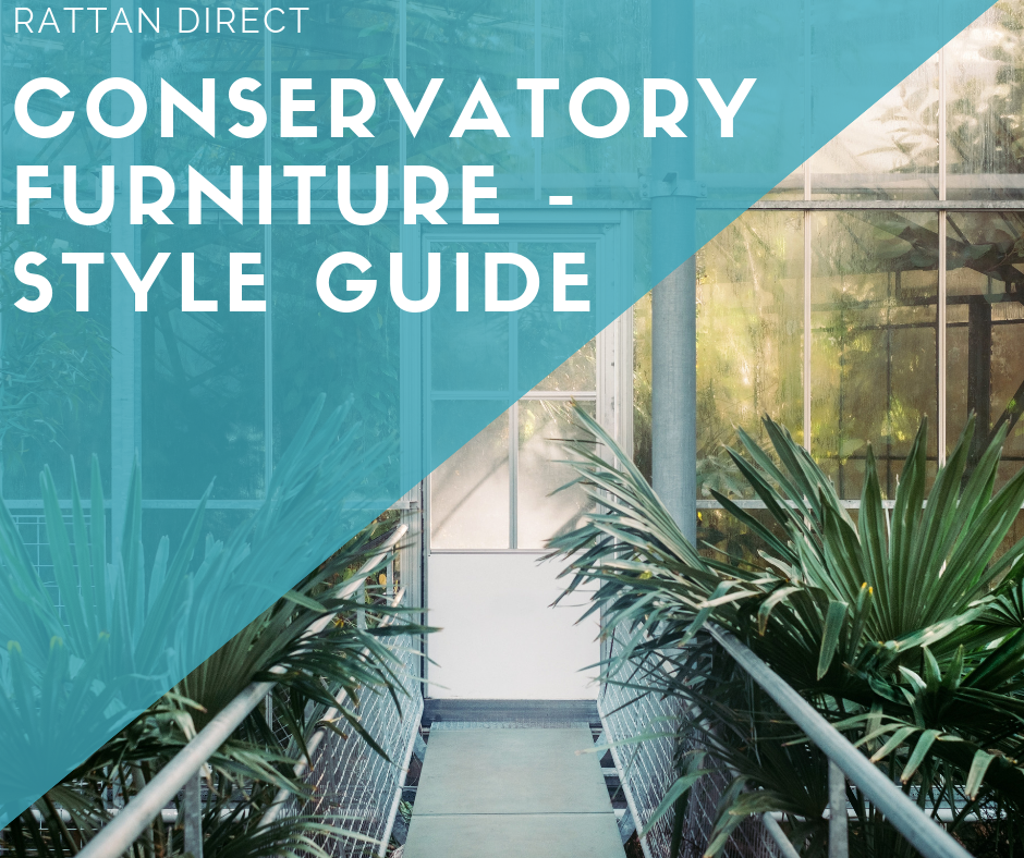 Conservatory Furniture - Style Guide